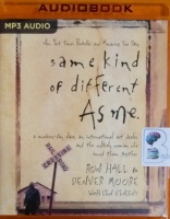 Same Kind of Different as Me - A Modern-Day Slave, An International Art Dealer and the Unlikely Woman who Bound them Together written by Ron Hall and Denver Moore with Lynn Vincent performed by Daniel Butler and Barry Scott on MP3 CD (Abridged)